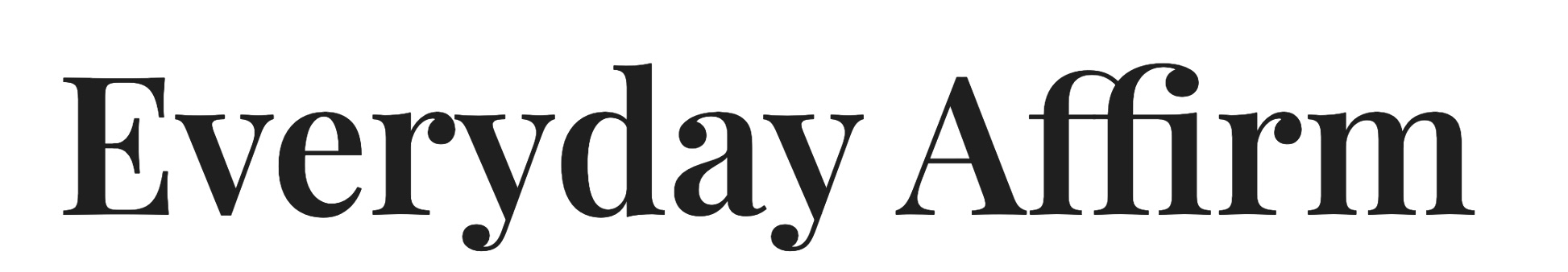 Everyday Affirm | Daily Affirmations for Every Moment